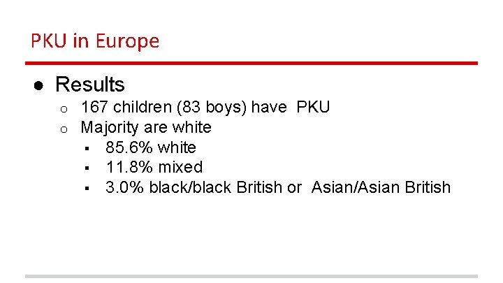 PKU in Europe ● Results o o 167 children (83 boys) have PKU Majority
