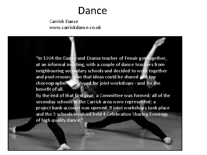 Dance Carrick Dance www. carrickdance. co. uk “In 1994 the Dance and Drama teacher