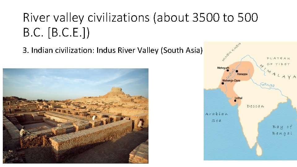 River valley civilizations (about 3500 to 500 B. C. [B. C. E. ]) 3.
