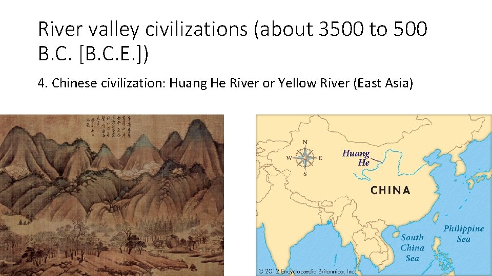 River valley civilizations (about 3500 to 500 B. C. [B. C. E. ]) 4.