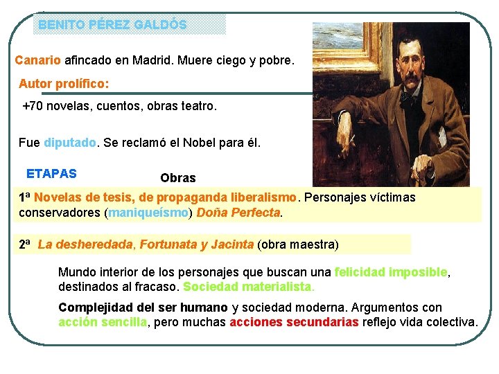 BENITO PÉREZ GALDÓS Canario afincado en Madrid. Muere ciego y pobre. Autor prolífico: +70