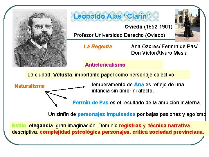 Leopoldo Alas “Clarín” Oviedo (1852 -1901) Profesor Universidad Derecho (Oviedo) La Regenta Ana Ozores/ Leopoldo Alas “Clarín” Oviedo (1852 -1901) Profesor Universidad Derecho (Oviedo) La Regenta Ana Ozores/