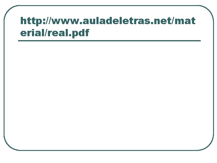 http: //www. auladeletras. net/mat erial/real. pdf 