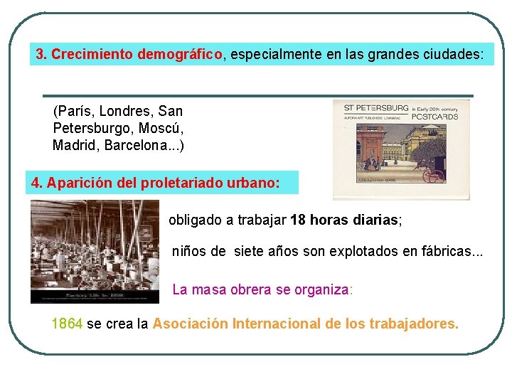 3. Crecimiento demográfico, especialmente en las grandes ciudades: (París, Londres, San Petersburgo, Moscú, Madrid, 3. Crecimiento demográfico, especialmente en las grandes ciudades: (París, Londres, San Petersburgo, Moscú, Madrid,