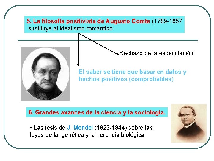5. La filosofía positivista de Augusto Comte (1789 -1857 sustituye al idealismo romántico Rechazo 5. La filosofía positivista de Augusto Comte (1789 -1857 sustituye al idealismo romántico Rechazo