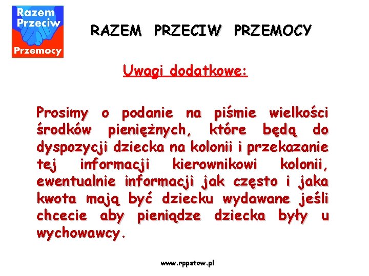 RAZEM PRZECIW PRZEMOCY Uwagi dodatkowe: Prosimy o podanie na piśmie wielkości środków pieniężnych, które