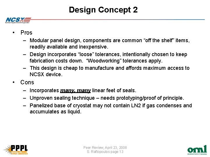 Design Concept 2 • Pros – Modular panel design, components are common “off the