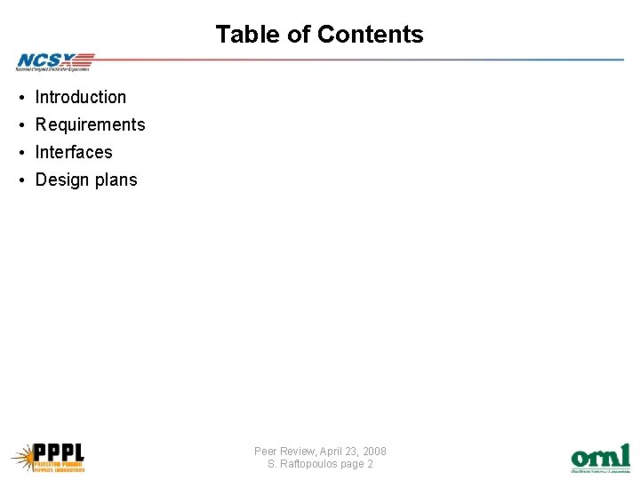 Table of Contents • Introduction • Requirements • Interfaces • Design plans Peer Review,
