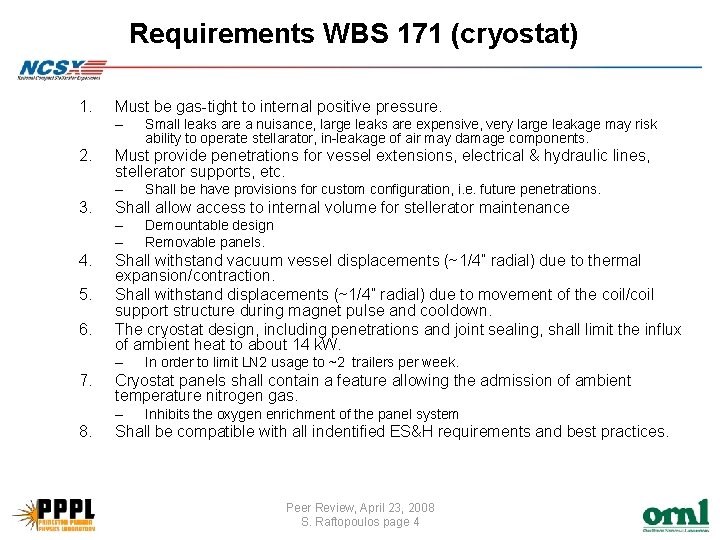 Requirements WBS 171 (cryostat) 1. Must be gas-tight to internal positive pressure. – 2.