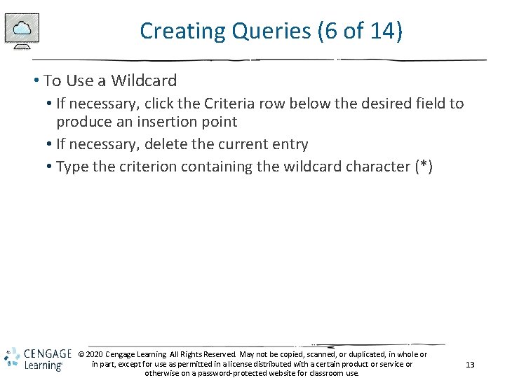 Creating Queries (6 of 14) • To Use a Wildcard • If necessary, click