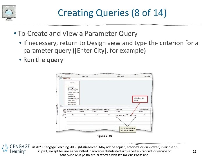 Creating Queries (8 of 14) • To Create and View a Parameter Query •