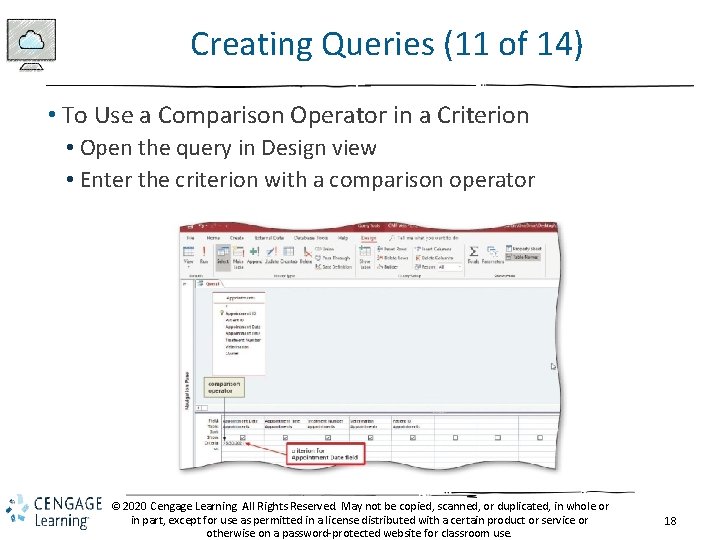 Creating Queries (11 of 14) • To Use a Comparison Operator in a Criterion