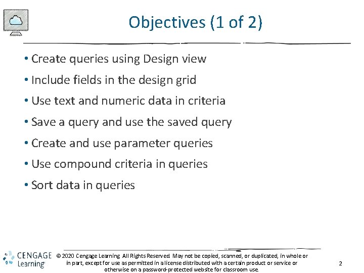 Objectives (1 of 2) • Create queries using Design view • Include fields in