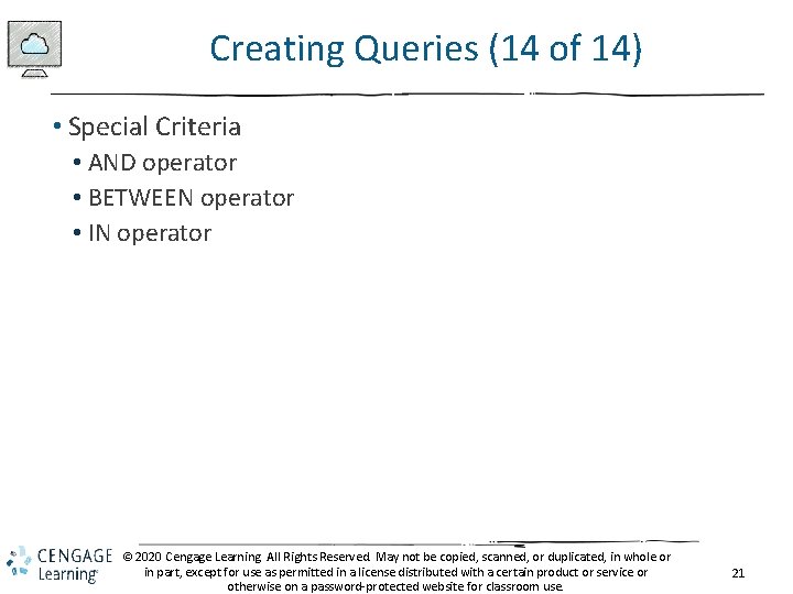 Creating Queries (14 of 14) • Special Criteria • AND operator • BETWEEN operator