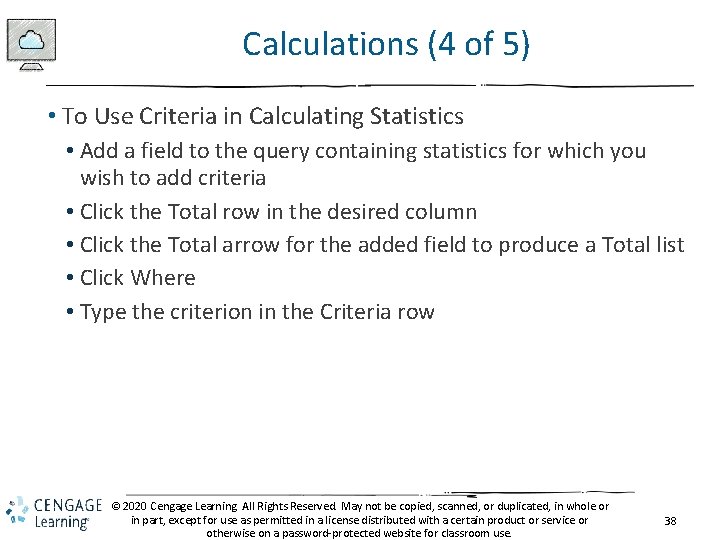 Calculations (4 of 5) • To Use Criteria in Calculating Statistics • Add a