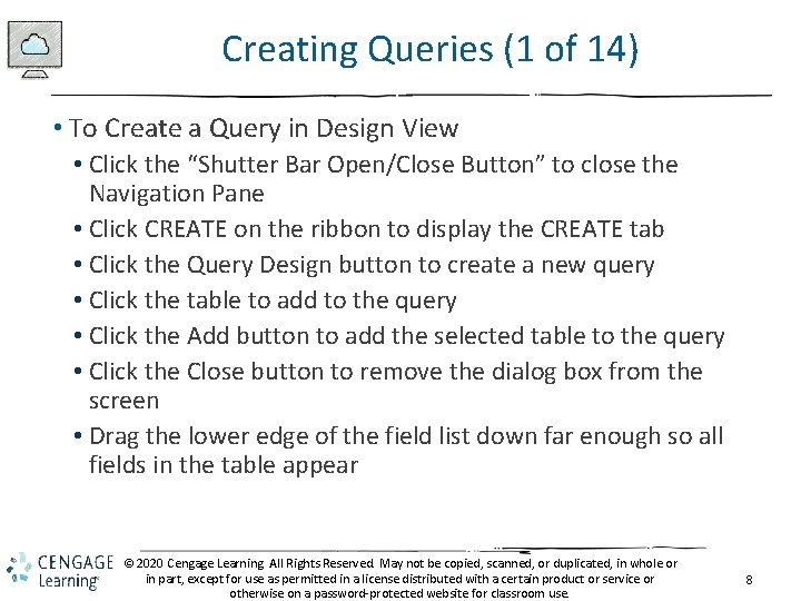 Creating Queries (1 of 14) • To Create a Query in Design View •