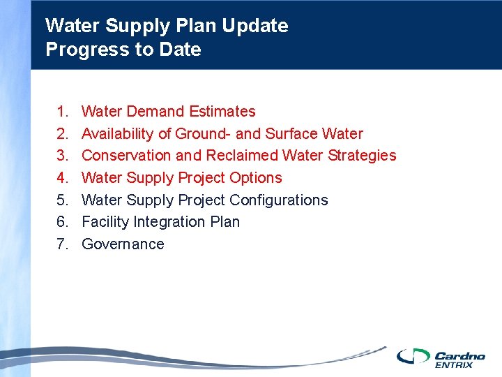 Water Supply Plan Update Progress to Date 1. 2. 3. 4. 5. 6. 7.
