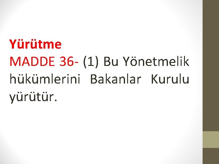 Yürütme MADDE 36 - (1) Bu Yönetmelik hükümlerini Bakanlar Kurulu yürütür. 