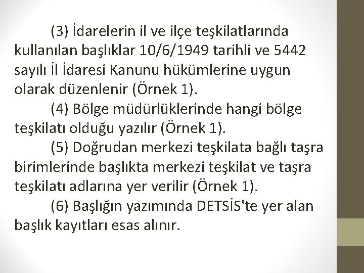 (3) İdarelerin il ve ilçe teşkilatlarında kullanılan başlıklar 10/6/1949 tarihli ve 5442 sayılı İl