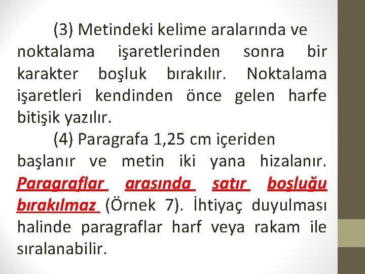 (3) Metindeki kelime aralarında ve noktalama işaretlerinden sonra bir karakter boşluk bırakılır. Noktalama işaretleri