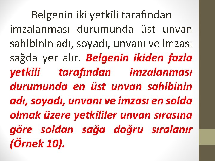 Belgenin iki yetkili tarafından imzalanması durumunda üst unvan sahibinin adı, soyadı, unvanı ve imzası