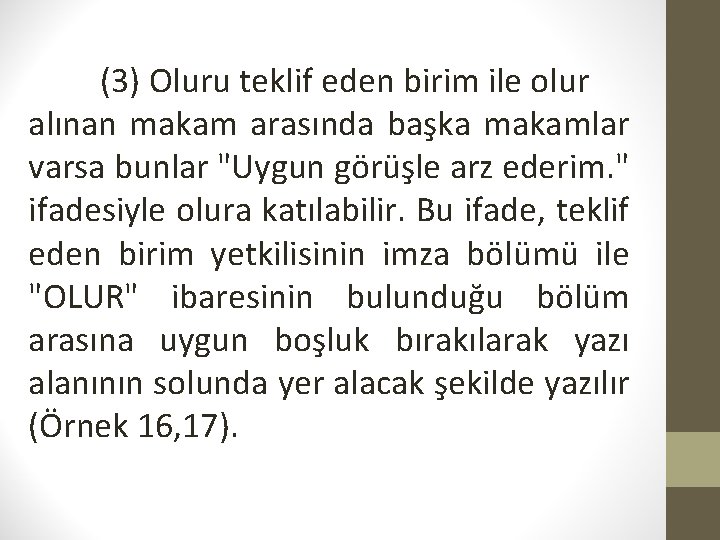 (3) Oluru teklif eden birim ile olur alınan makam arasında başka makamlar varsa bunlar