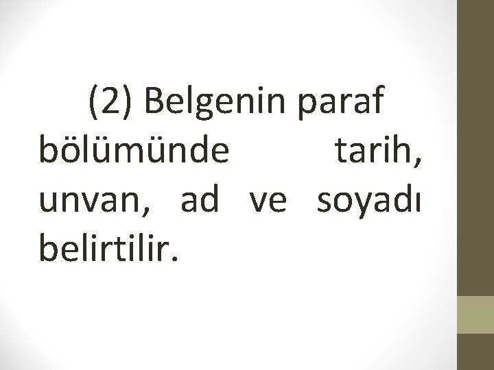 (2) Belgenin paraf bölümünde tarih, unvan, ad ve soyadı belirtilir. 