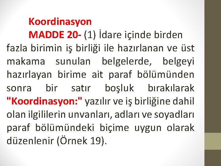Koordinasyon MADDE 20 - (1) İdare içinde birden fazla birimin iş birliği ile hazırlanan
