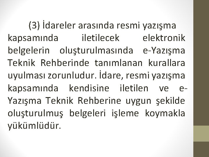 (3) İdareler arasında resmi yazışma kapsamında iletilecek elektronik belgelerin oluşturulmasında e-Yazışma Teknik Rehberinde tanımlanan