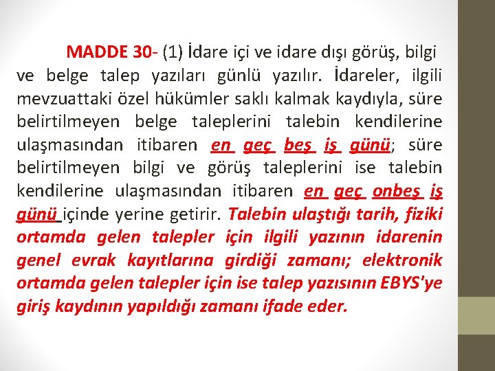 MADDE 30 - (1) İdare içi ve idare dışı görüş, bilgi ve belge talep