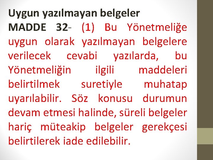 Uygun yazılmayan belgeler MADDE 32 - (1) Bu Yönetmeliğe uygun olarak yazılmayan belgelere verilecek