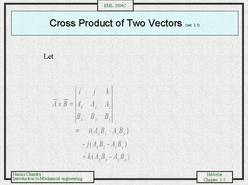 EML 3004 C Cross Product of Two Vectors (sec 3. 1) Let Namas Chandra