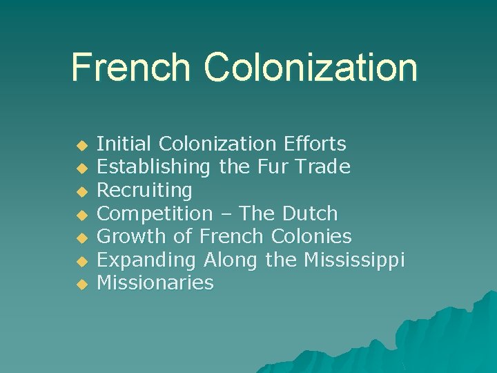 French Colonization u u u u Initial Colonization Efforts Establishing the Fur Trade Recruiting