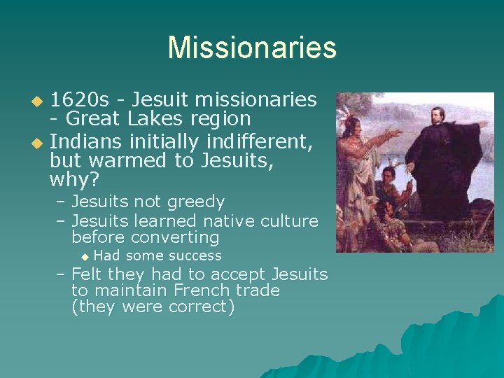 Missionaries 1620 s - Jesuit missionaries - Great Lakes region u Indians initially indifferent,