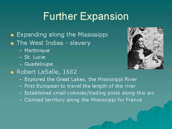 Further Expansion u u Expanding along the Mississippi The West Indies - slavery –