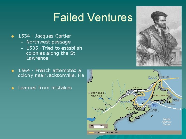 Failed Ventures u 1534 - Jacques Cartier – Northwest passage – 1535 -Tried to