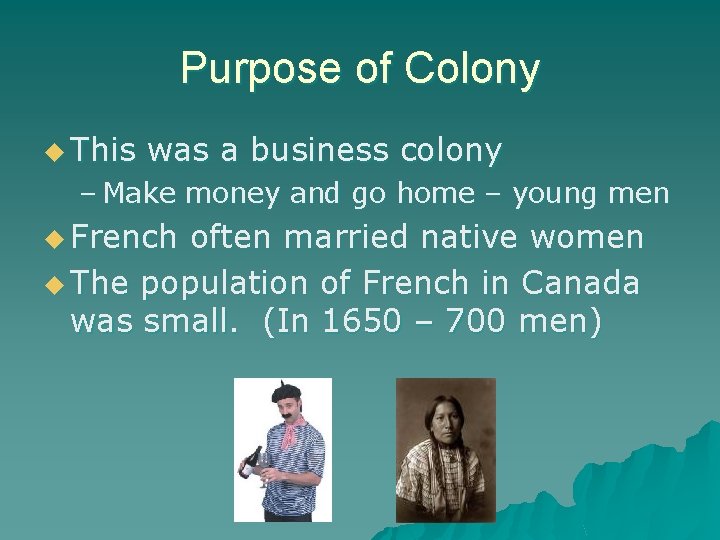 Purpose of Colony u This was a business colony – Make money and go