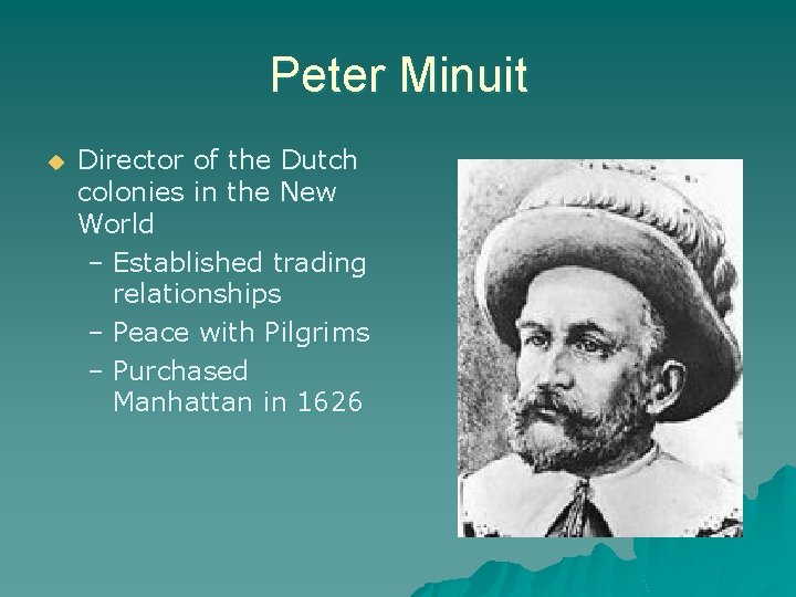 Peter Minuit u Director of the Dutch colonies in the New World – Established