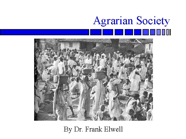 Agrarian Society By Dr. Frank Elwell 