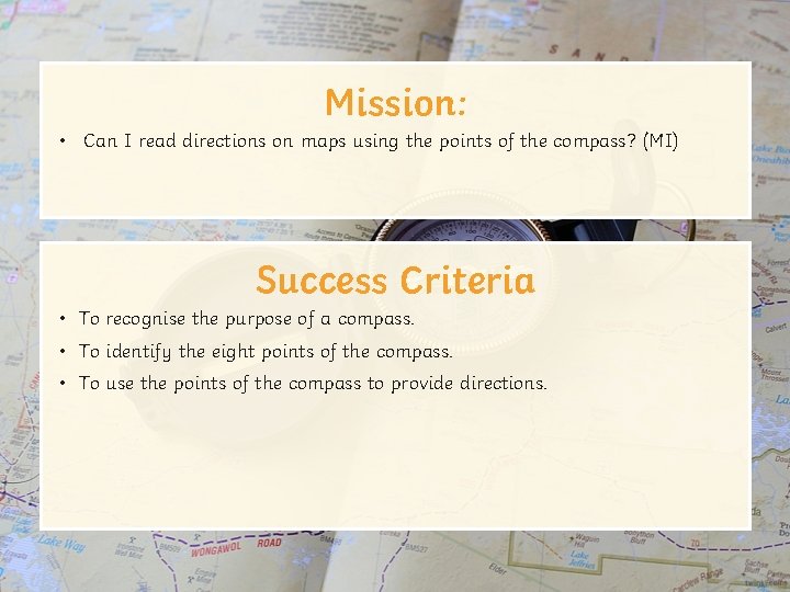 Mission: • Can I read directions on maps using the points of the compass?