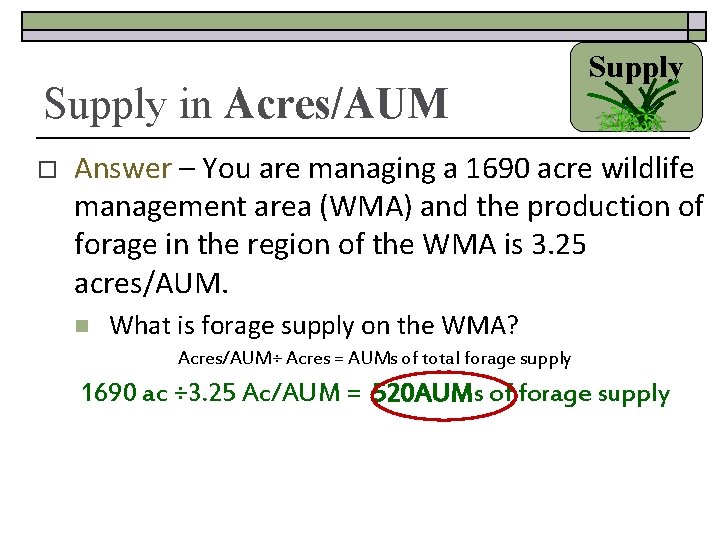 Supply in Acres/AUM o Supply Answer – You are managing a 1690 acre wildlife