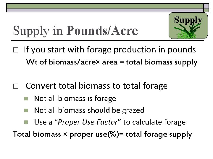 Supply in Pounds/Acre o Supply If you start with forage production in pounds Wt