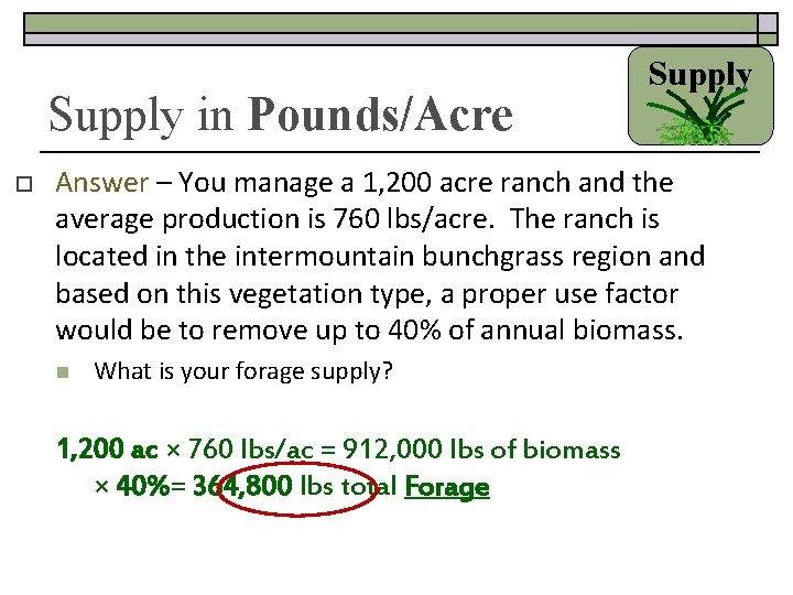 Supply in Pounds/Acre o Supply Answer – You manage a 1, 200 acre ranch