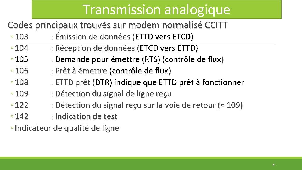 Transmission analogique Codes principaux trouvés sur modem normalisé CCITT ◦ 103 : Émission de