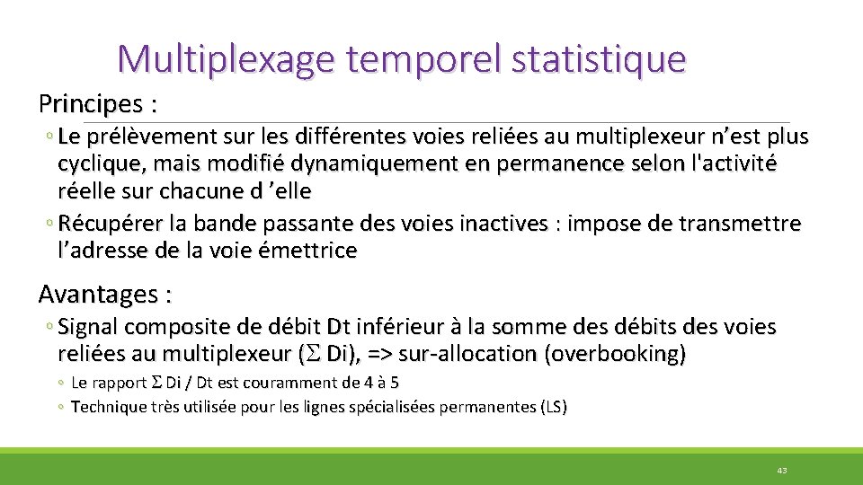 Multiplexage temporel statistique Principes : ◦ Le prélèvement sur les différentes voies reliées au