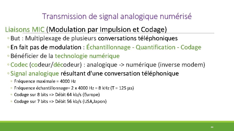 Transmission de signal analogique numérisé Liaisons MIC (Modulation par Impulsion et Codage) ◦ But