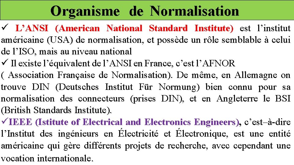 Organisme de Normalisation ü L’ANSI (American National Standard Institute) est l’institut américaine (USA) de