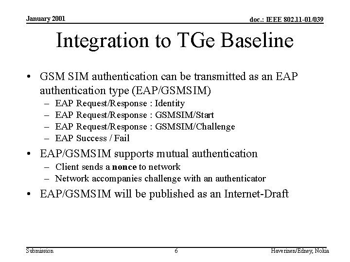 January 2001 doc. : IEEE 802. 11 -01/039 Integration to TGe Baseline • GSM