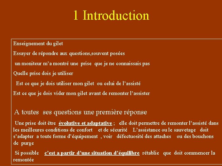 1 Introduction Enseignement du gilet Essayer de répondre aux questions, souvent posées un moniteur