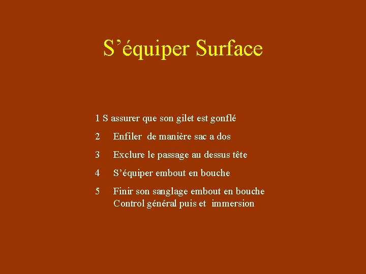 S’équiper Surface 1 S assurer que son gilet est gonflé 2 Enfiler de manière